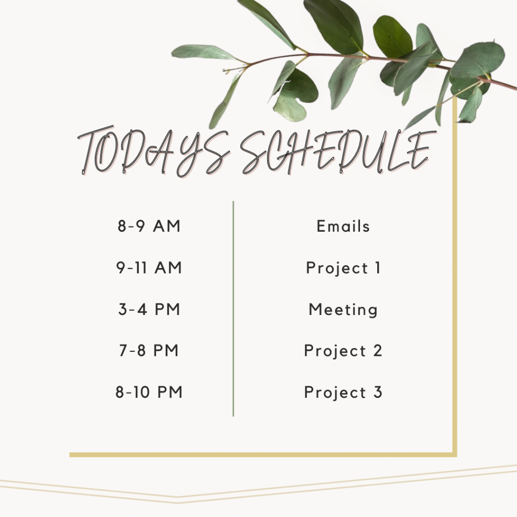 Sticky note style graphic showing daily schedule example 
8-9am Emails 
9-11am Project 1 
3-4pm Meeting 
7-8pm Project 2
8-10 Project 3